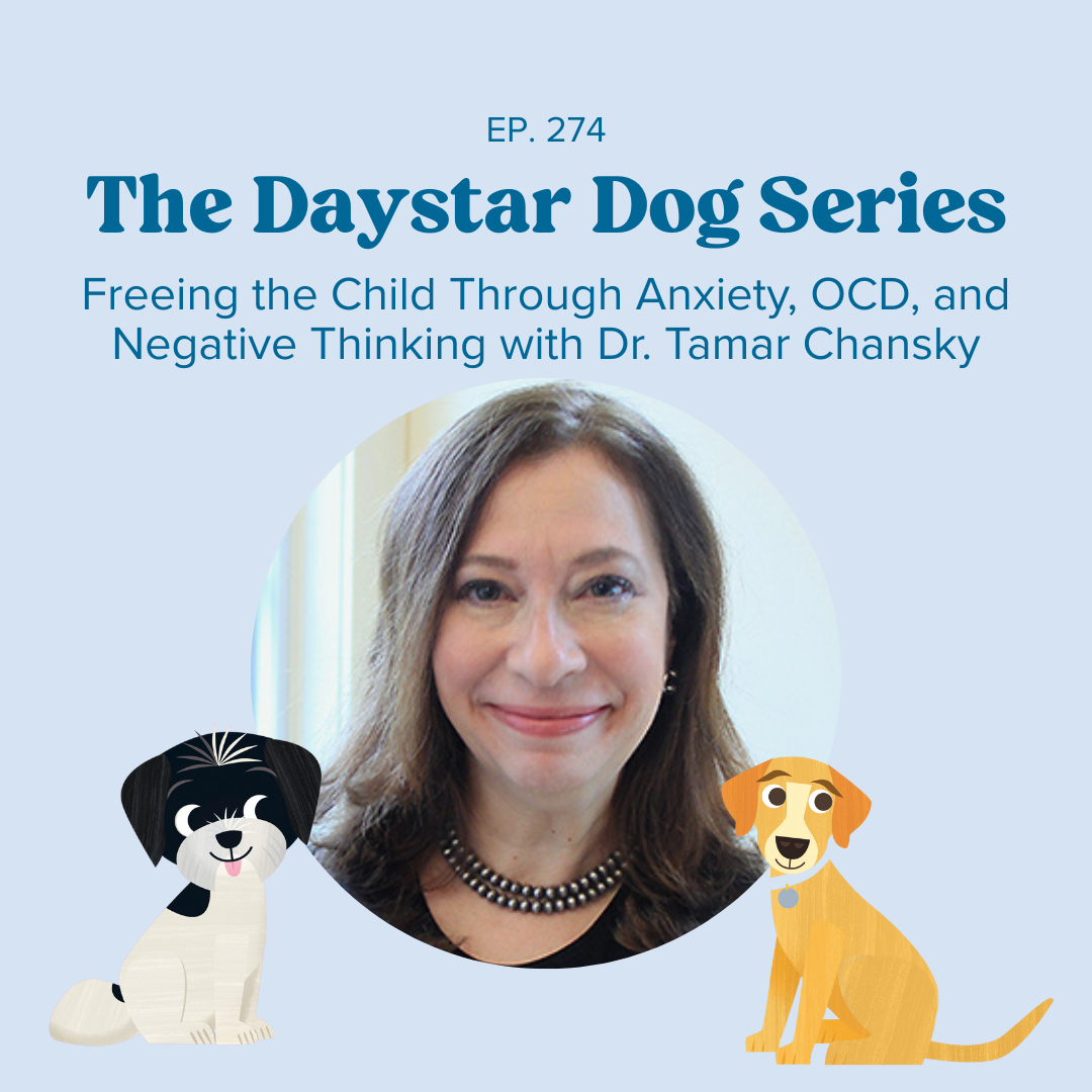 Ep 274: Freeing the Child Through Anxiety, OCD, and Negative Thinking with Dr. Tamar Chansky