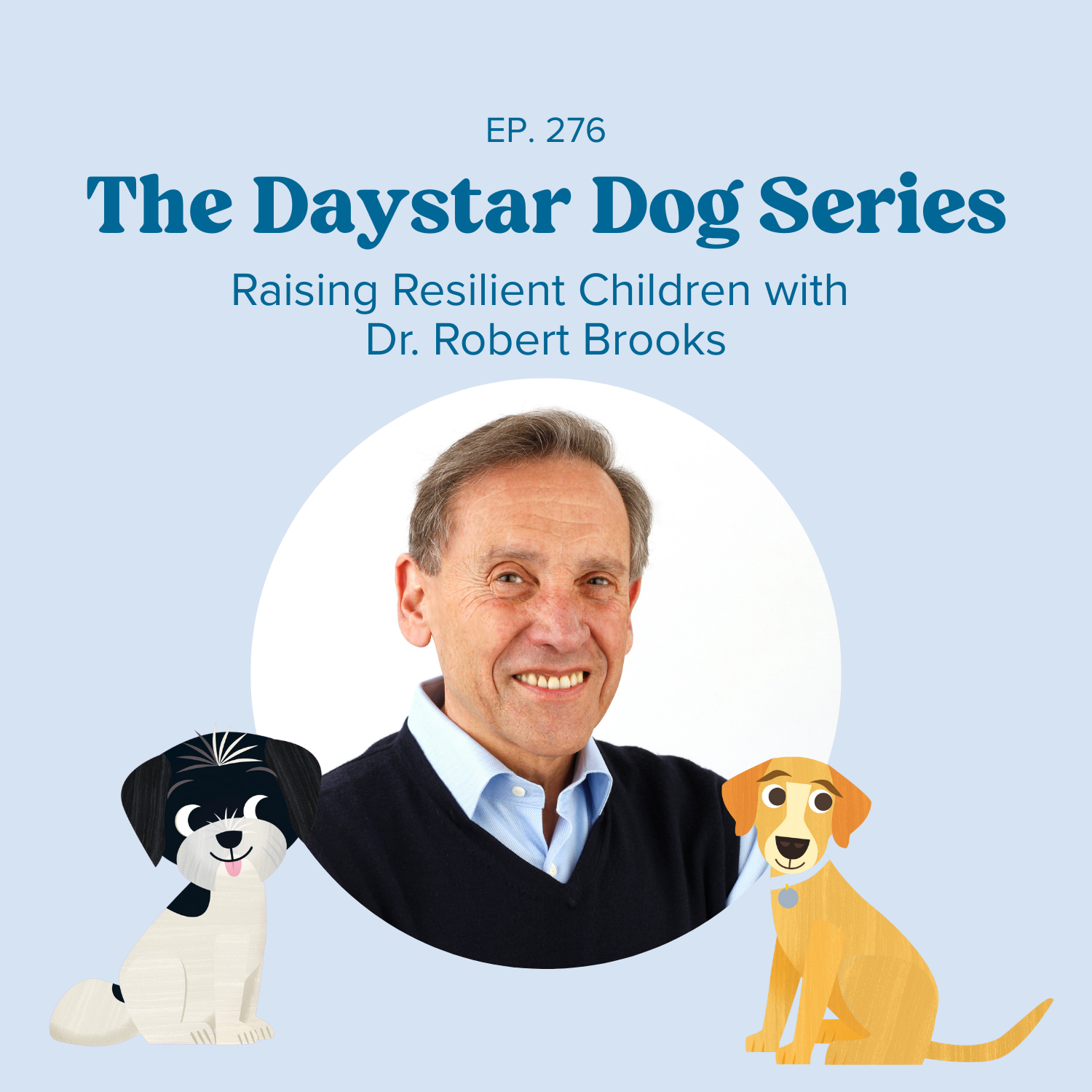 Ep 276: Raising Resilience Children with Dr. Robert Brooks