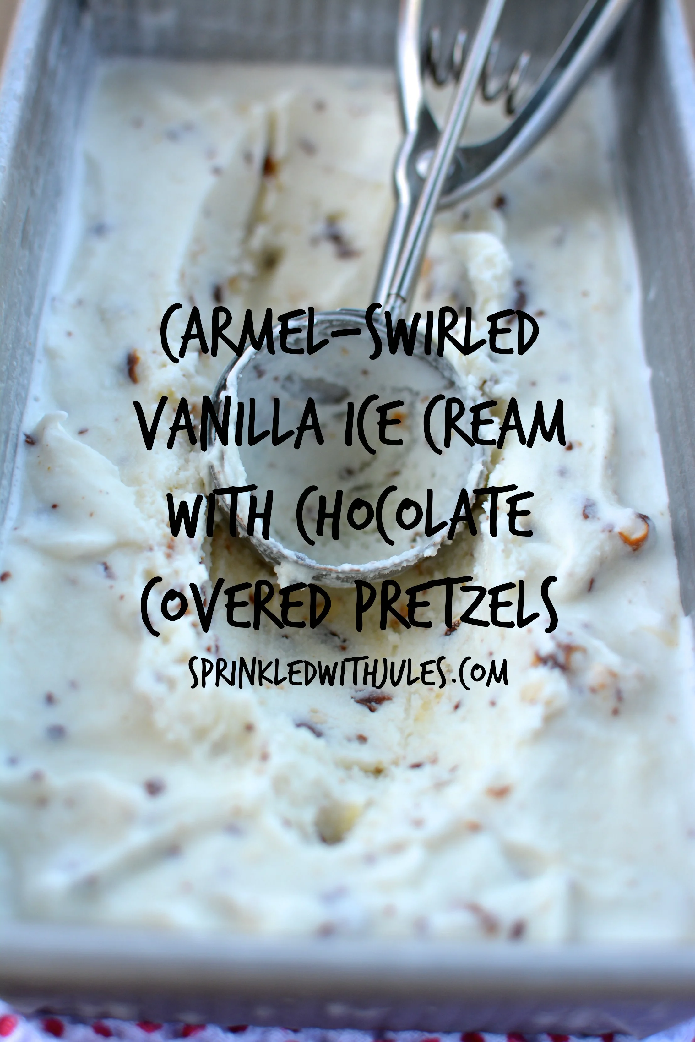 CarmelSwirled Vanilla Ice Cream with Chocolate Covered Pretzels