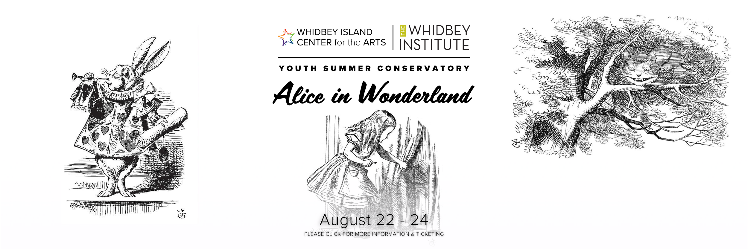 Promotional graphic for the Youth Summer Conservatory production of Alice in Wonderland, presented by Whidbey Island Center for the Arts and The Whidbey Institute. Centered text reads: “Alice in Wonderland – August 22–24 – Please click for more infor