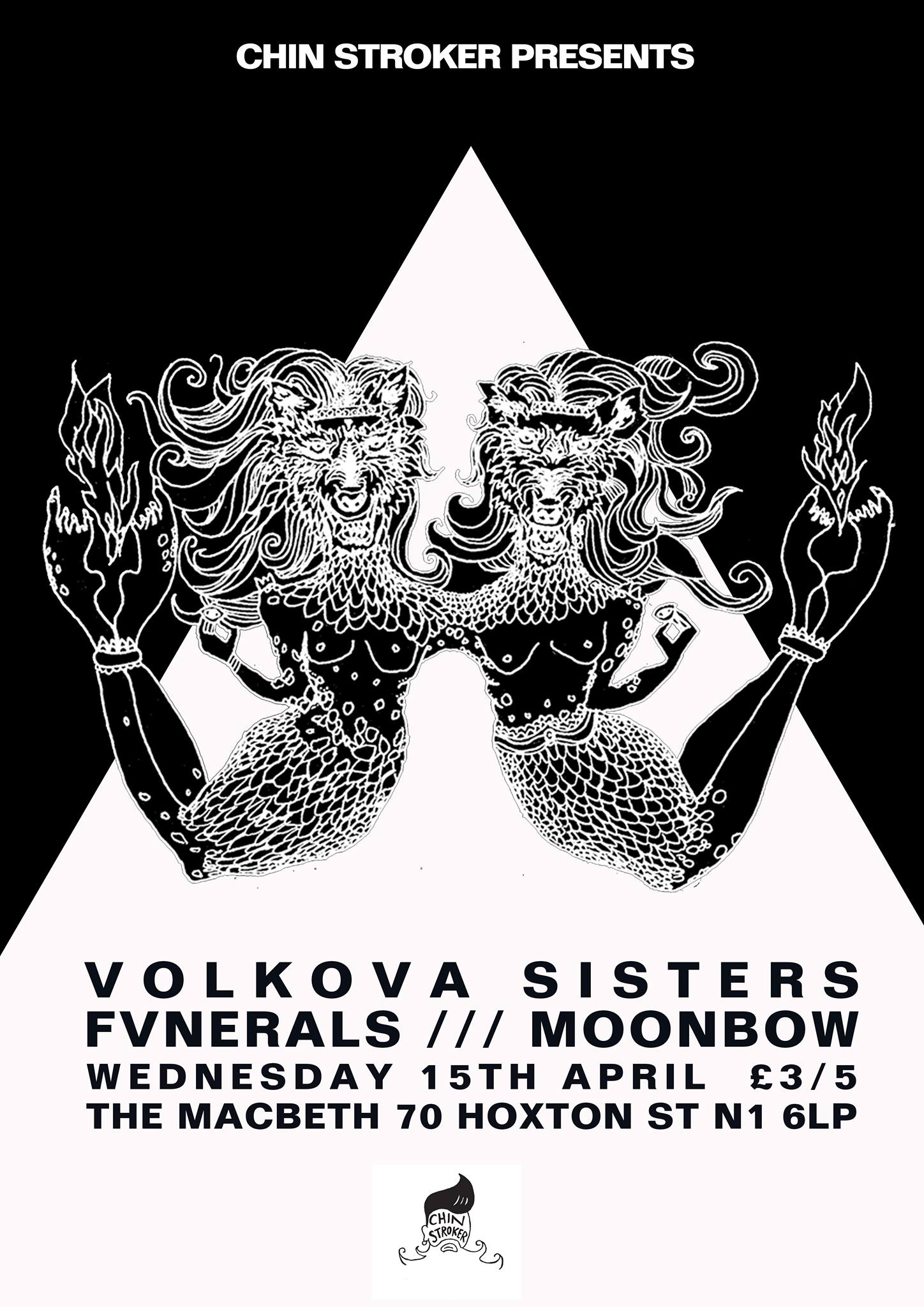 Chin Stroker invite back to The Macbeth the wonderful Hungarian Goth-Tronica trio Volkova Sisters for another highly anticipated headline show on the sound system that loves and nurtures their deep dark tones. In support we have the equally dark FVNERALS from Brighton out on their UK tour - mixing macabre soundscapes and ambience with solid songs to give them their backbone creating an engaging structure and presence which drives home their cerebral swirls. We are also excited to have a rare show from the ethereal Moonbow for their debut at The Macbeth. £3/5 TICKETS: https://billetto.co.uk/en/events/cs-volkova-sisters-fvnerals-moonbow