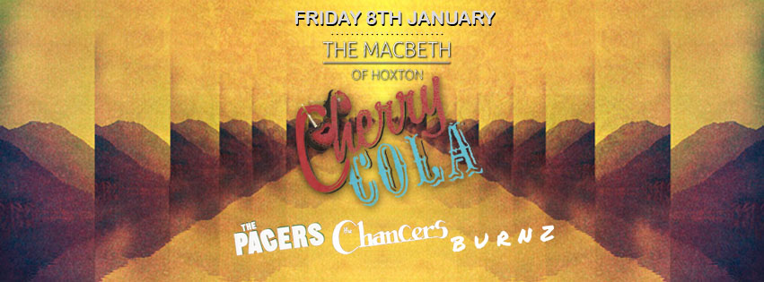 Cherry Cola is back for the 10th year running!!! We open up 2016 with our first show this Friday at The Macbeth Hoxton Doors: 8pm - 3am Charge: £5 / Write names on wall for £4 list. Playing live: The Pacers | The Chancers | Burnz