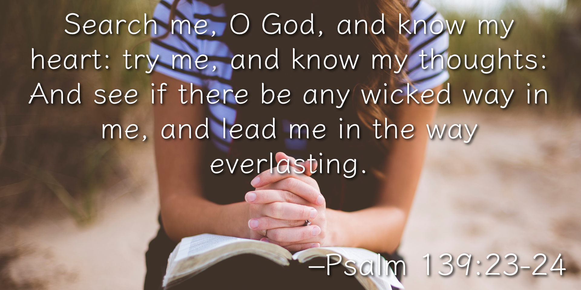 Psalm 139 23 And 24 Commentary Psalm 139 23 And 24 Commentary