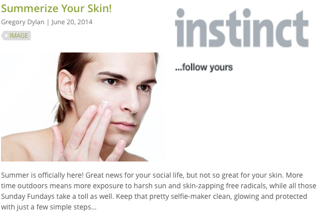 Instinct Magazine  “Summerize Your Skin!”