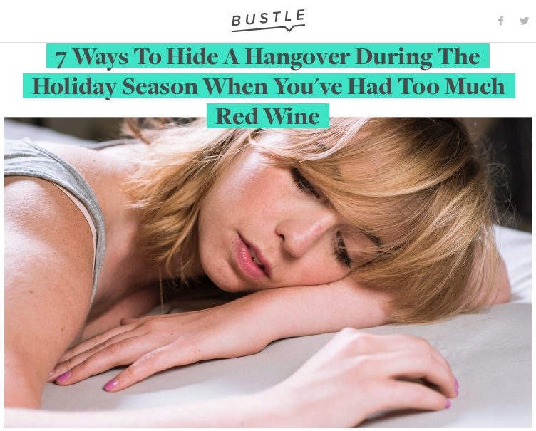 Bustle “7 Ways To Hide A Hangover During The Holiday Season When You've Had Too Much Red Wine”