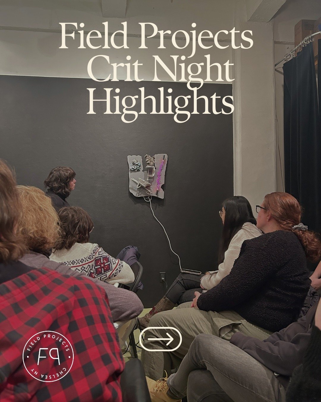 The Inaugural Field Projects Crit Night was a major success! Magical things can happen when you get artists and art lovers (and maybe just regular lovers) in a cozy room for open-hearted conversation. Material concerns, maternal concerns; Nothing was