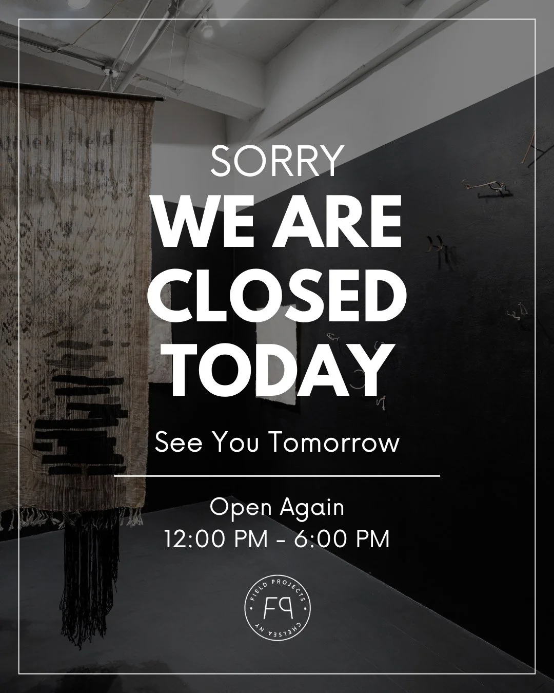 Field Projects Gallery is closed today due to unforeseen circumstances. Come back tomorrow for the final day of our group show, A Partial Refusal! ⁠
⁠
Thanks for understanding. :-)