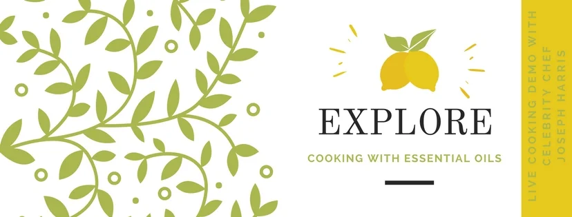 "EXPLORE" - Cooking with Essential Oils 