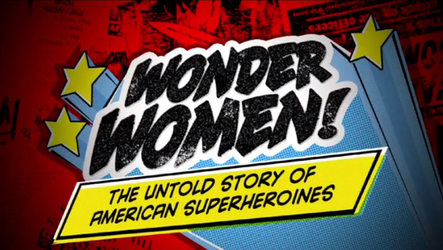 Wonder Women: The Untold Story of American Superheroines