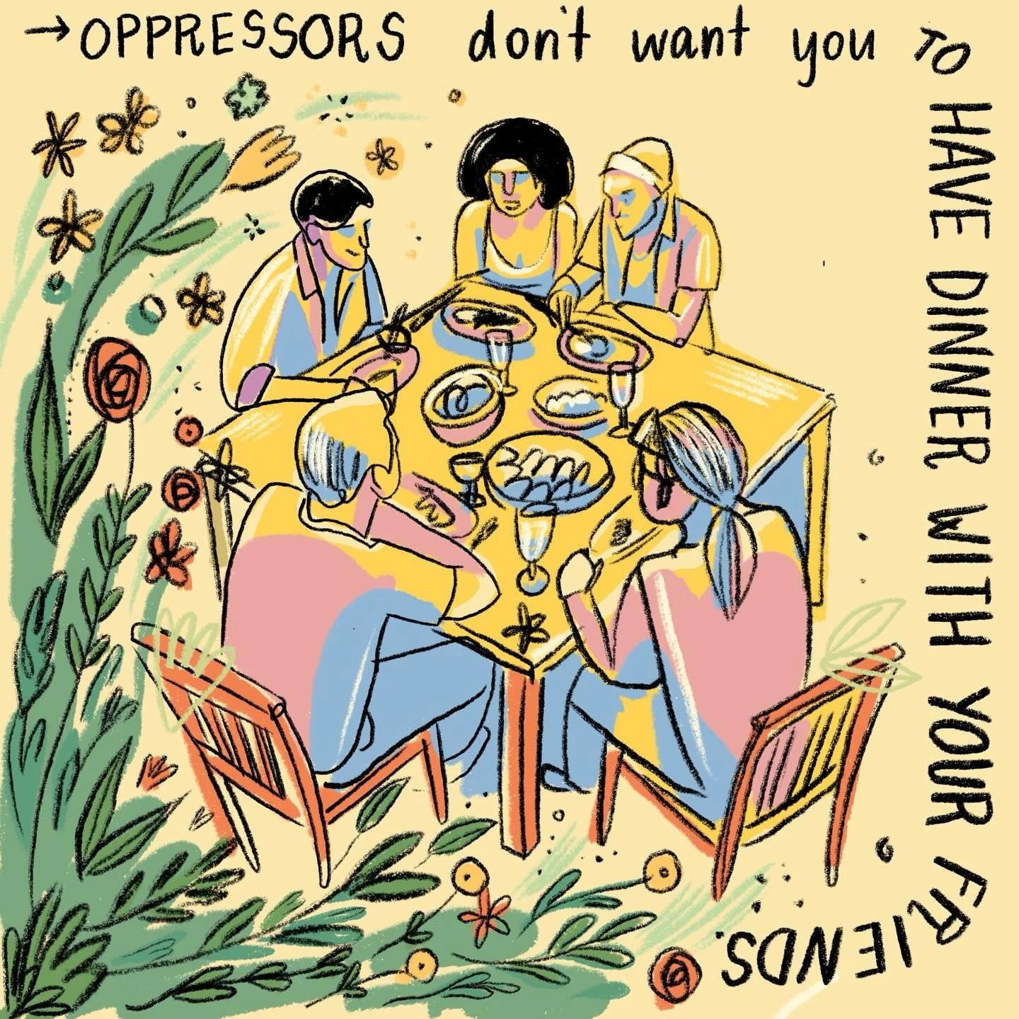 One thing you can do when you don&rsquo;t know what to do is to have dinner with your friends. Remember that your joy is very, very powerful.