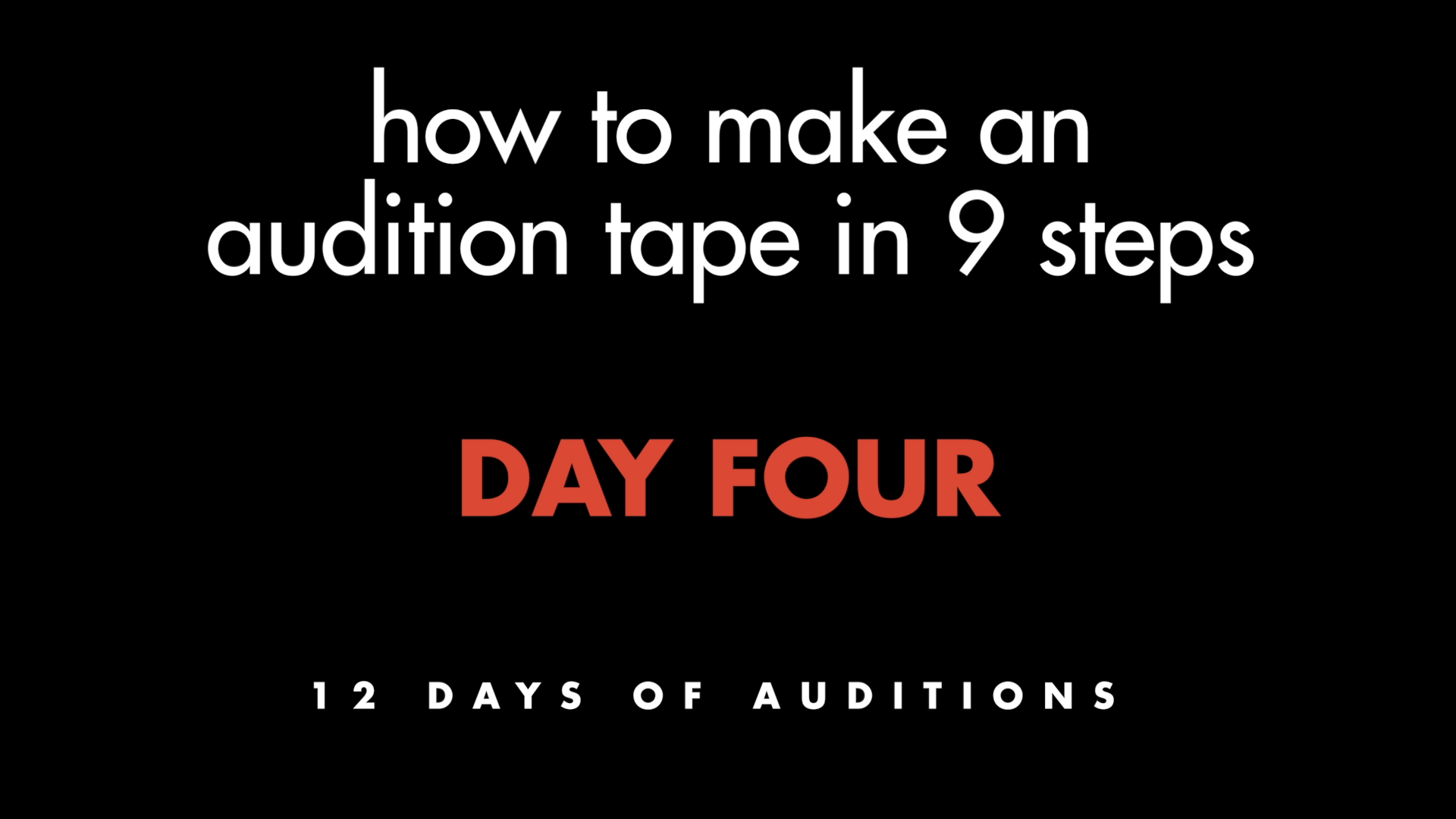 day 4: how to make an audition tape in 9 steps