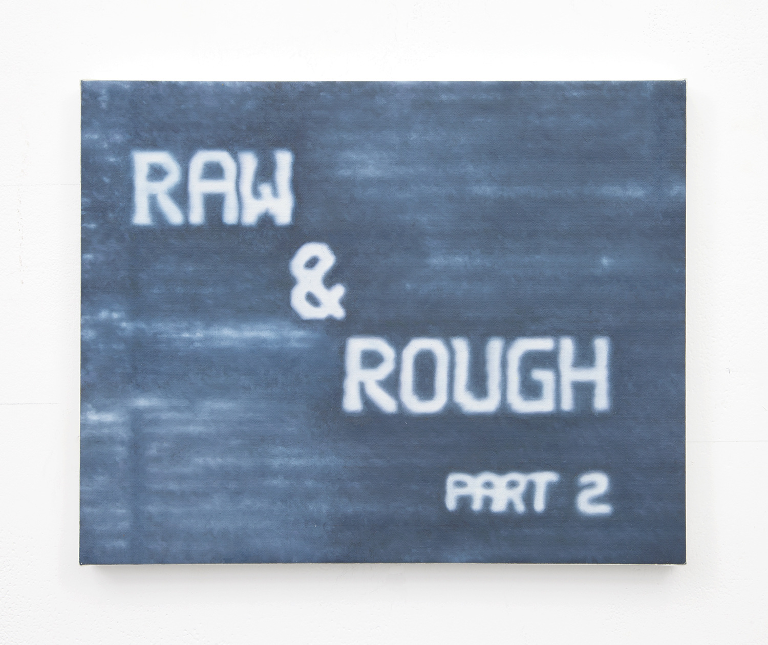 Raw & Rough Part 2 , 2015 Oil on linen 11 x 14 inches