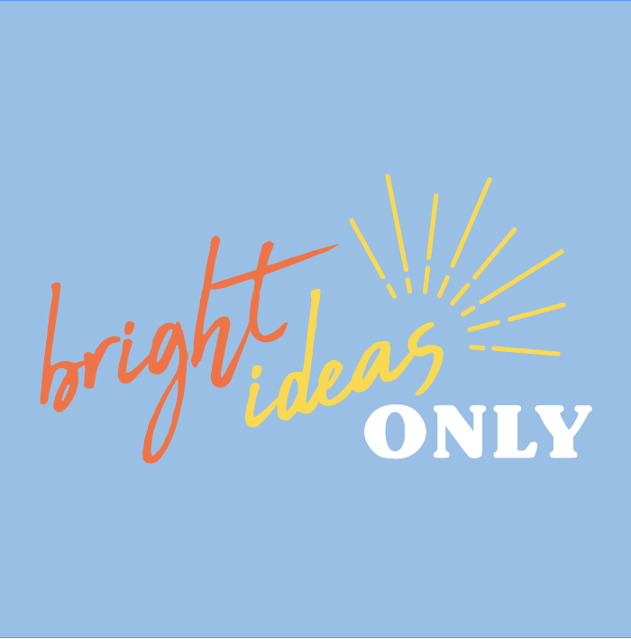 Bright Ideas Only 