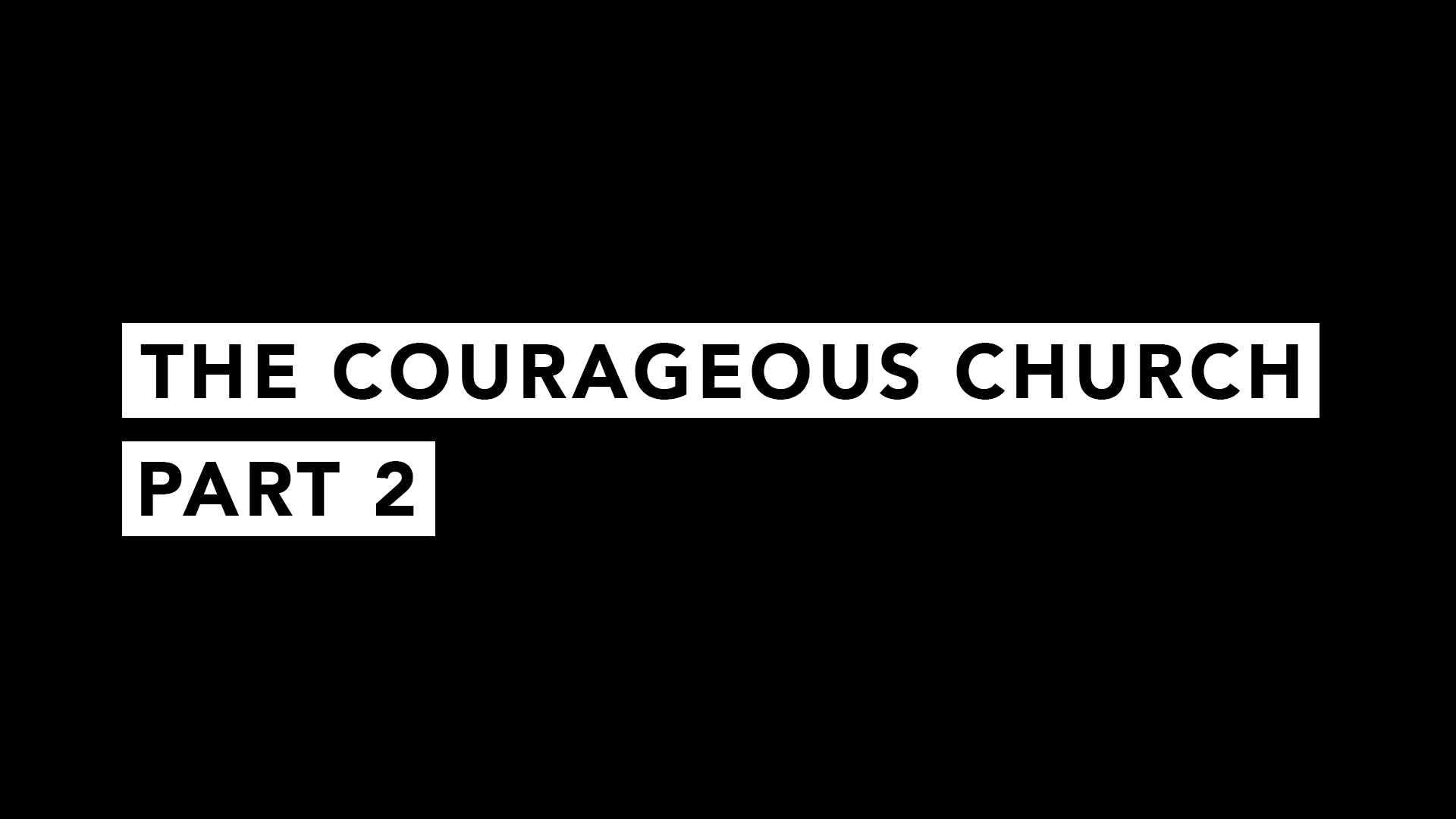 The Courageous Church Part 2