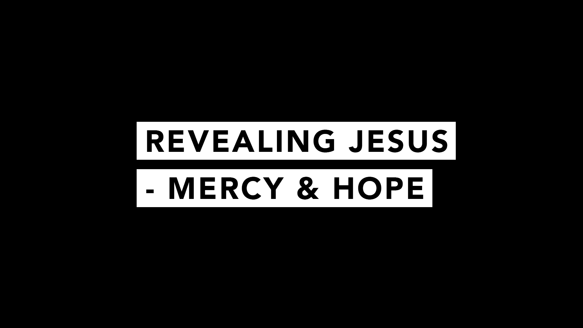 Revealing Jesus - Mercy & Hope