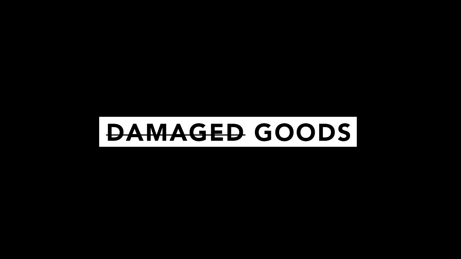 Damaged Goods