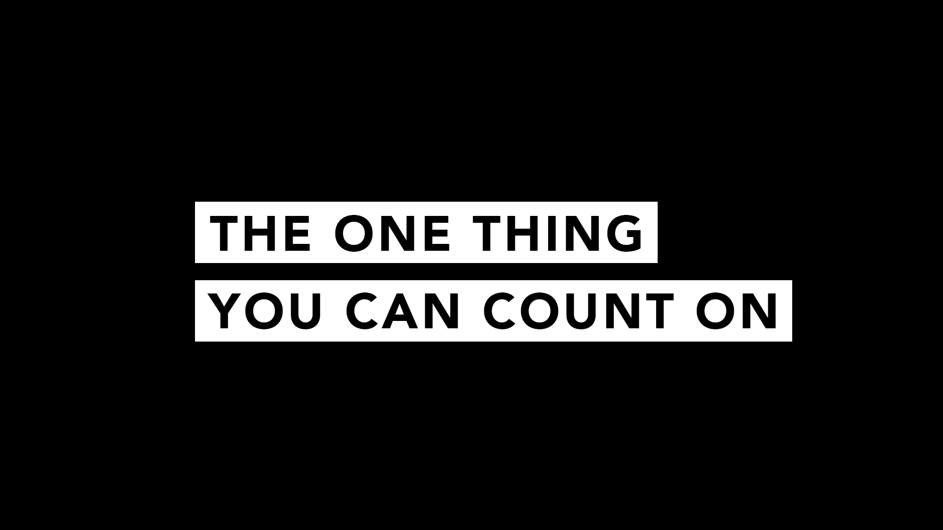 The One Thing You Can Count On