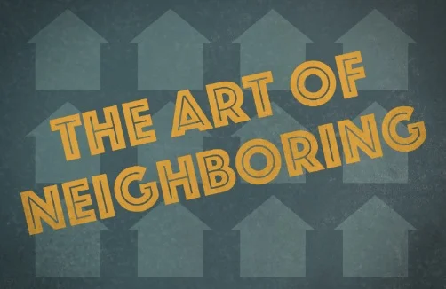 Art of Neighboring Week 1: Taking the Great Commandment Literally