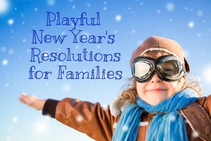 Playful New Year's Resolutions for Families