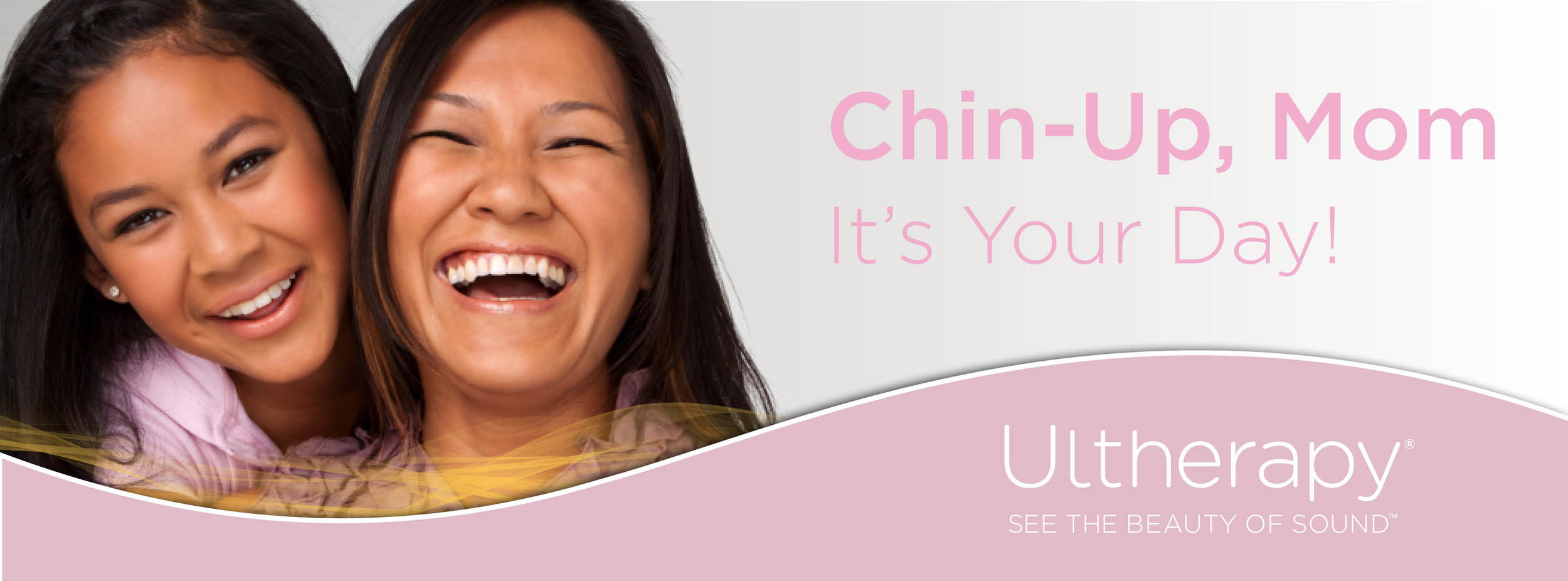 Chin-Up Mom &#8211; It&#8217;s Your Day!  Ultherapy for Mother&#8217;s Day