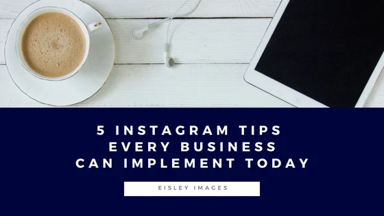 5 instagram tips to implement today.jpg