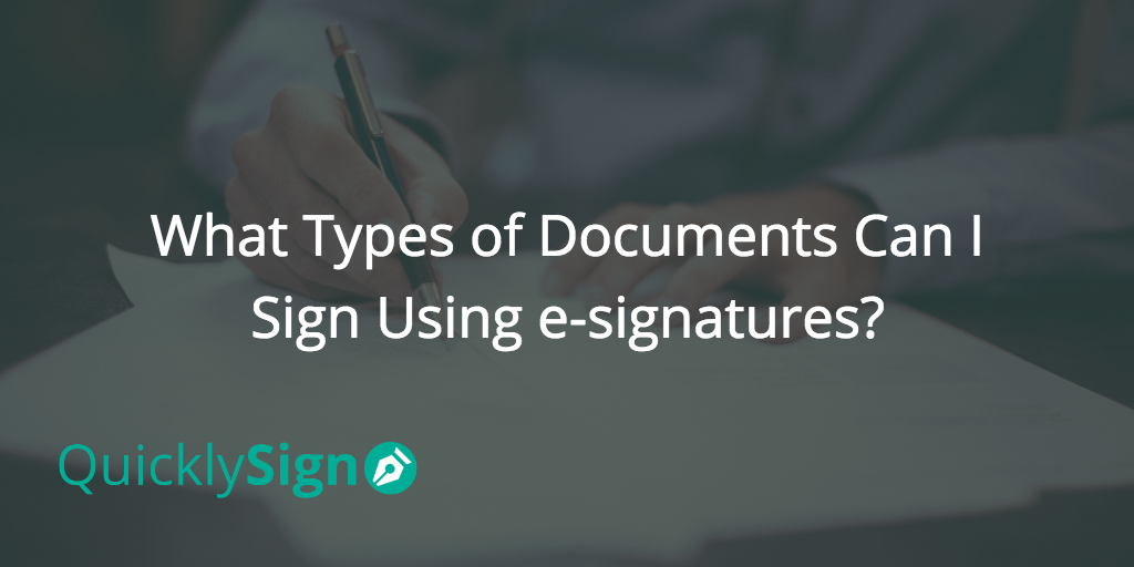 What Types of Documents Can I Sign Using e-signatures?