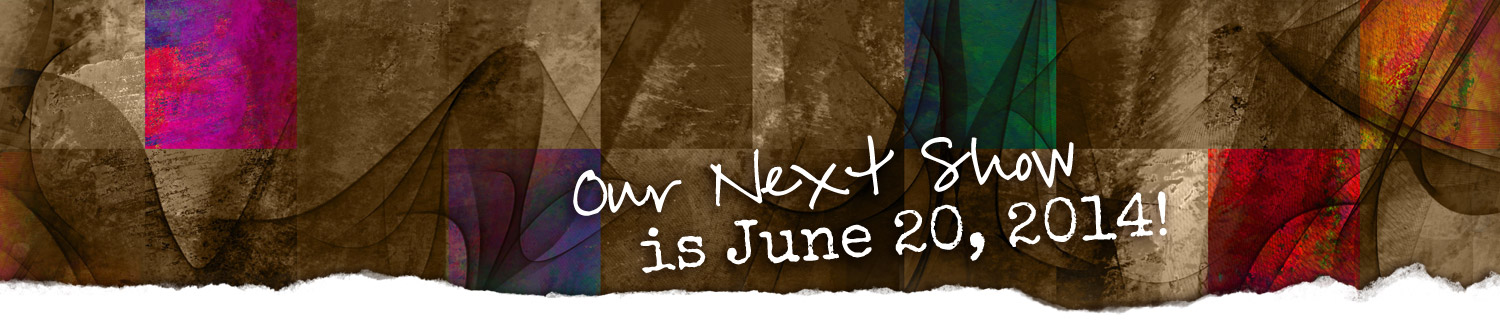 our-next-show-is-june-20-2014.jpg