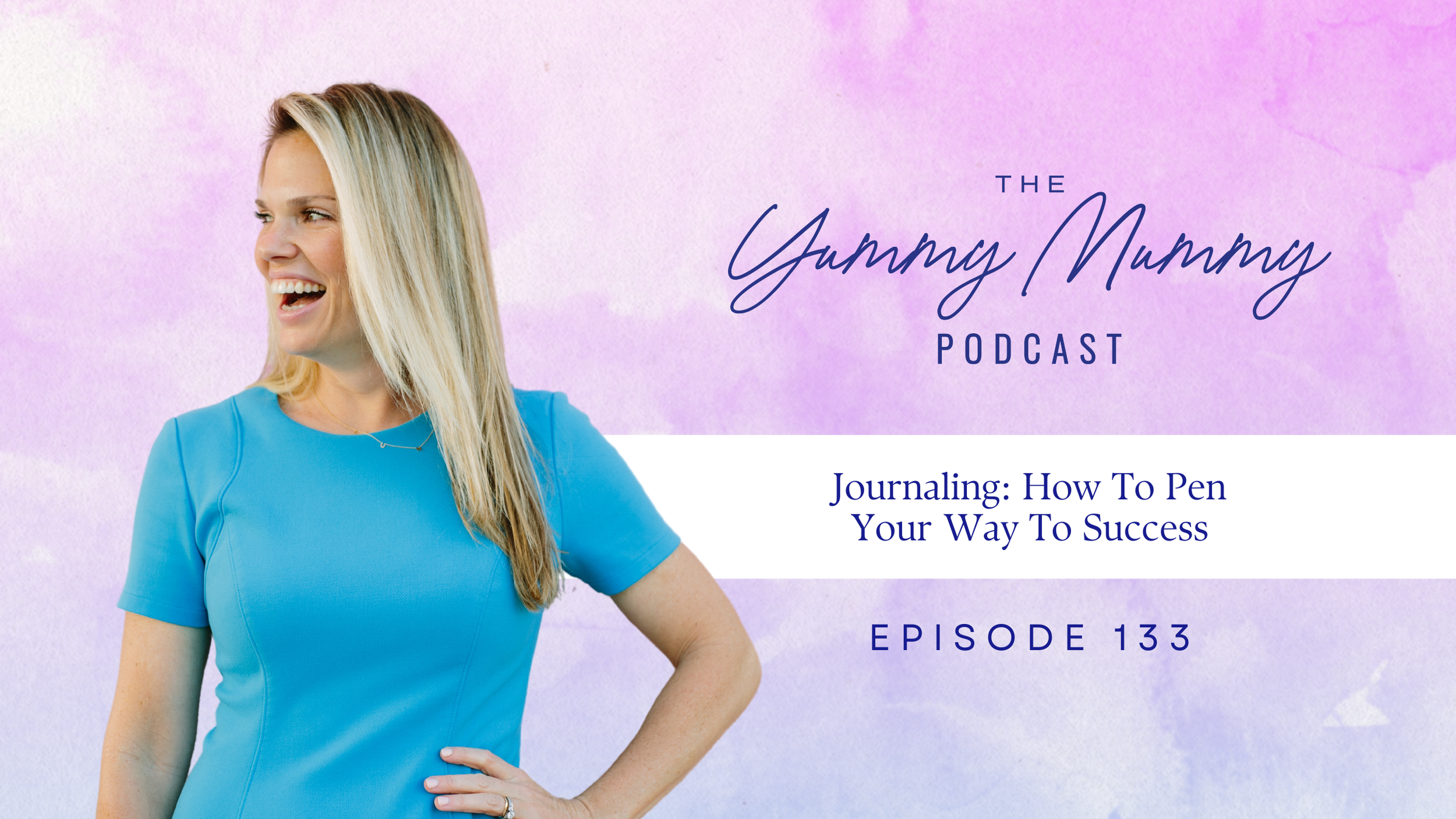 Episode 133 | Journaling: How To Pen Your Way To Success