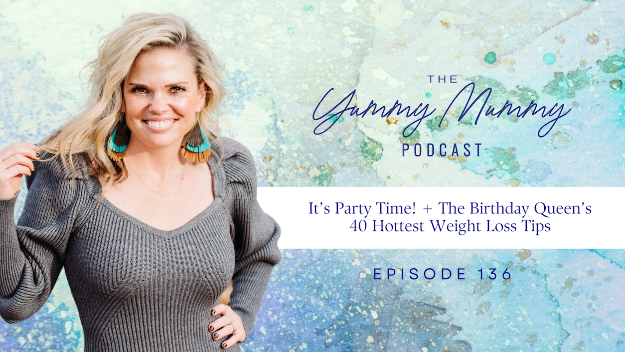 Episode 136 | It’s Party Time! + The Birthday Queen’s 40 Hottest Weight Loss Tips
