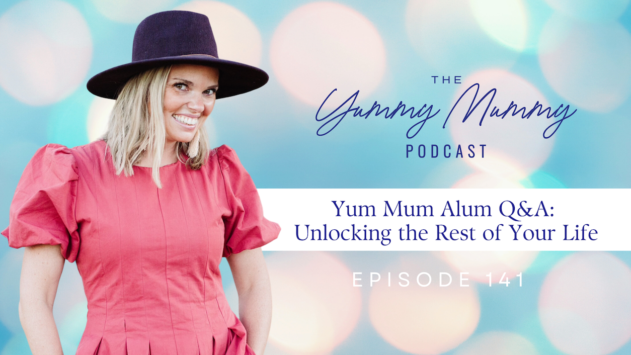Episode 141 | Yum Mum Alum Q&amp;A: Unlocking the Rest of Your Life