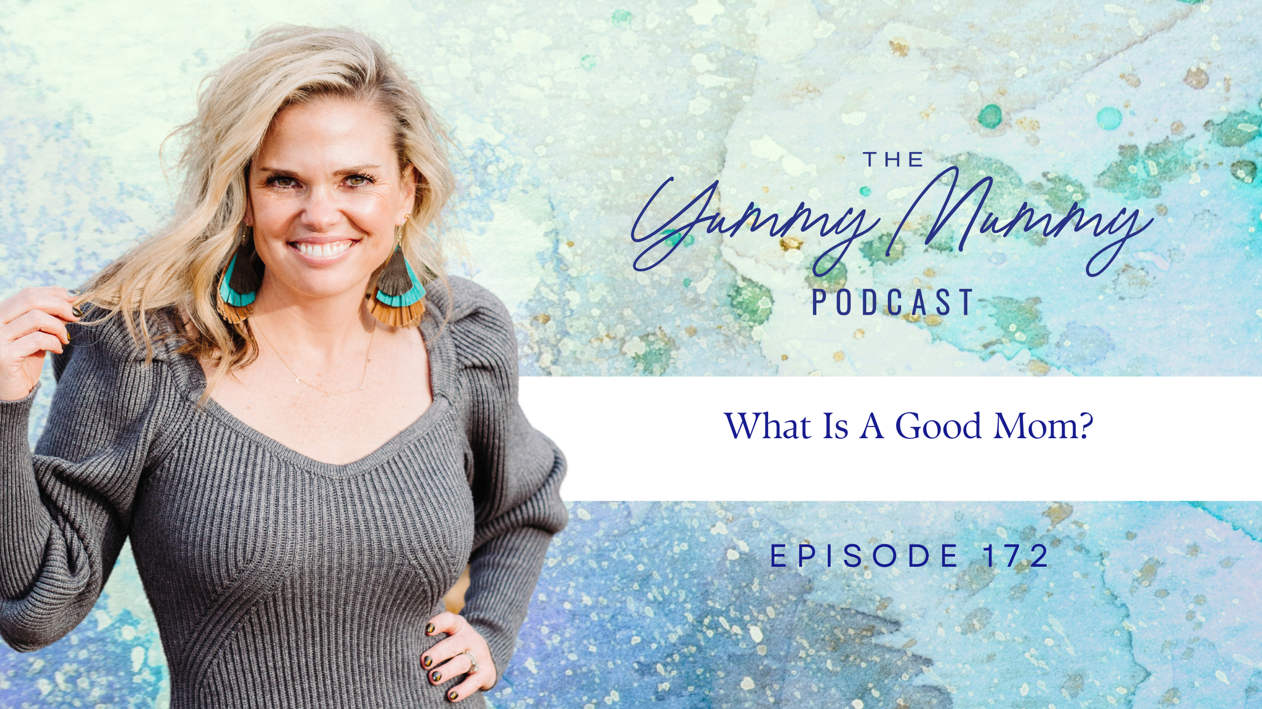 Episode 172 |  What is a Good Mom?