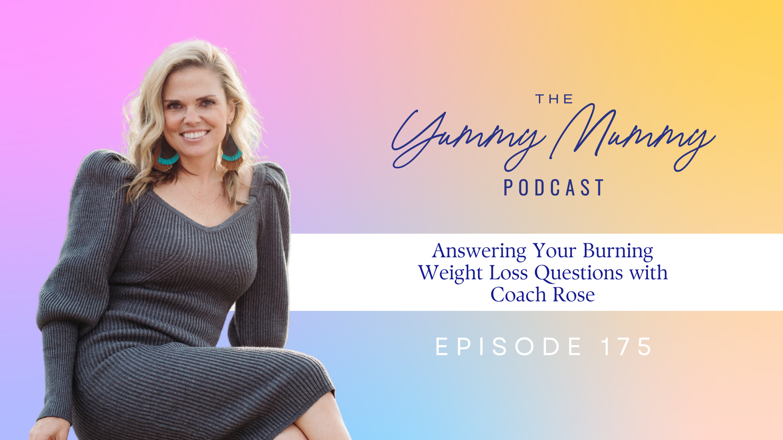 Episode 175 |  Answering Your Burning Weight Loss Questions with Coach Rose