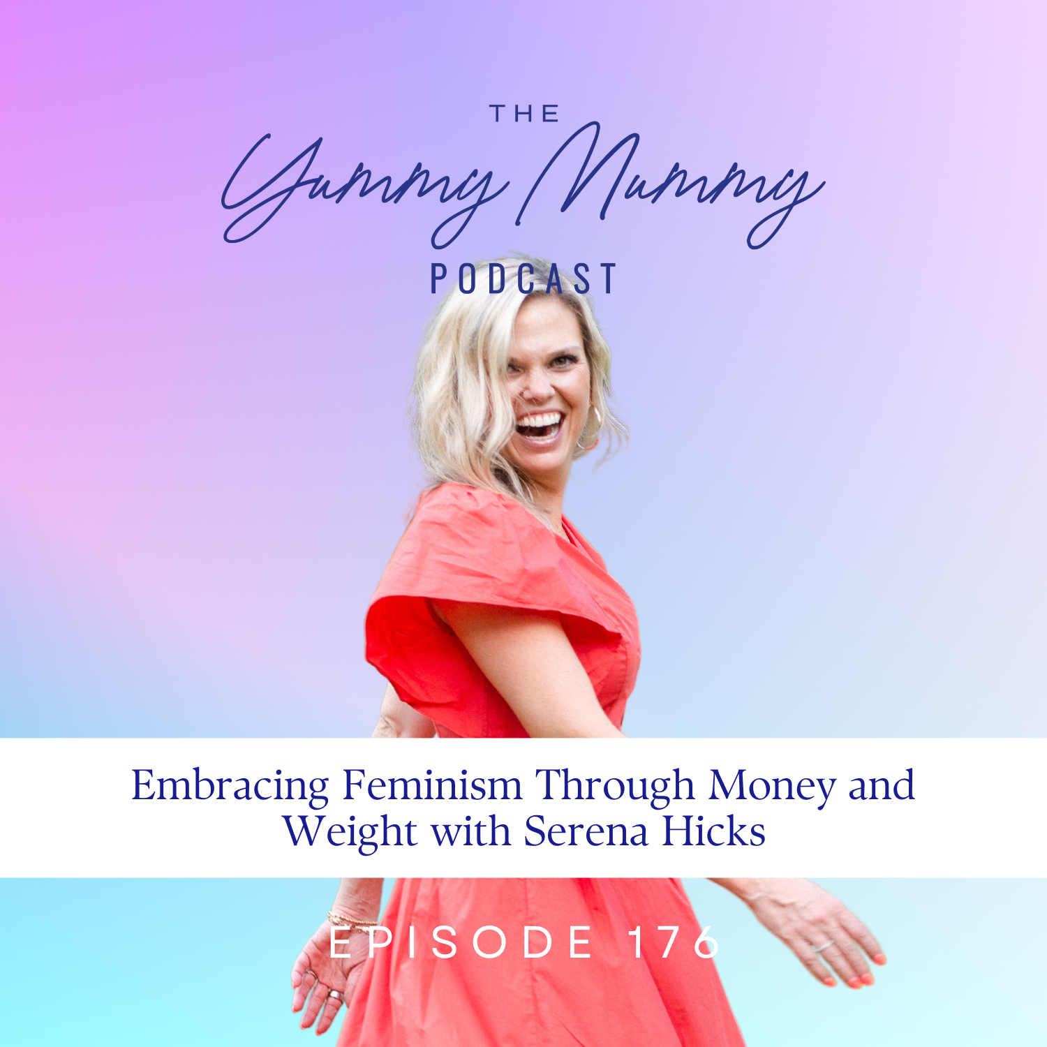 Episode 176 |  Embracing Feminism Through Money and Weight with Serena Hicks