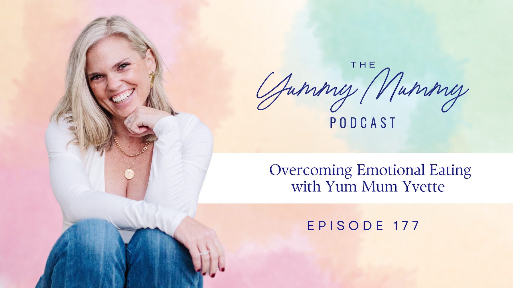 Episode 177 |  Overcoming Emotional Eating with Yum Mum Yvette 