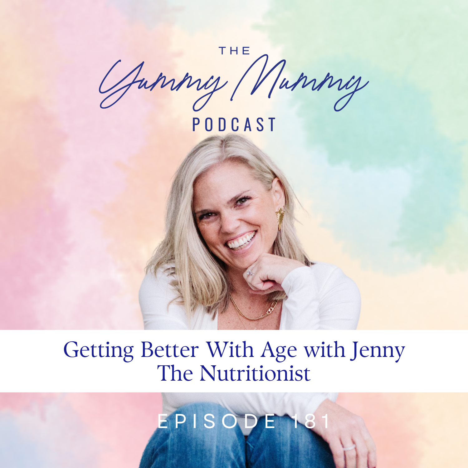 Episode 181 | Getting Better With Age with Jenny The Nutritionist