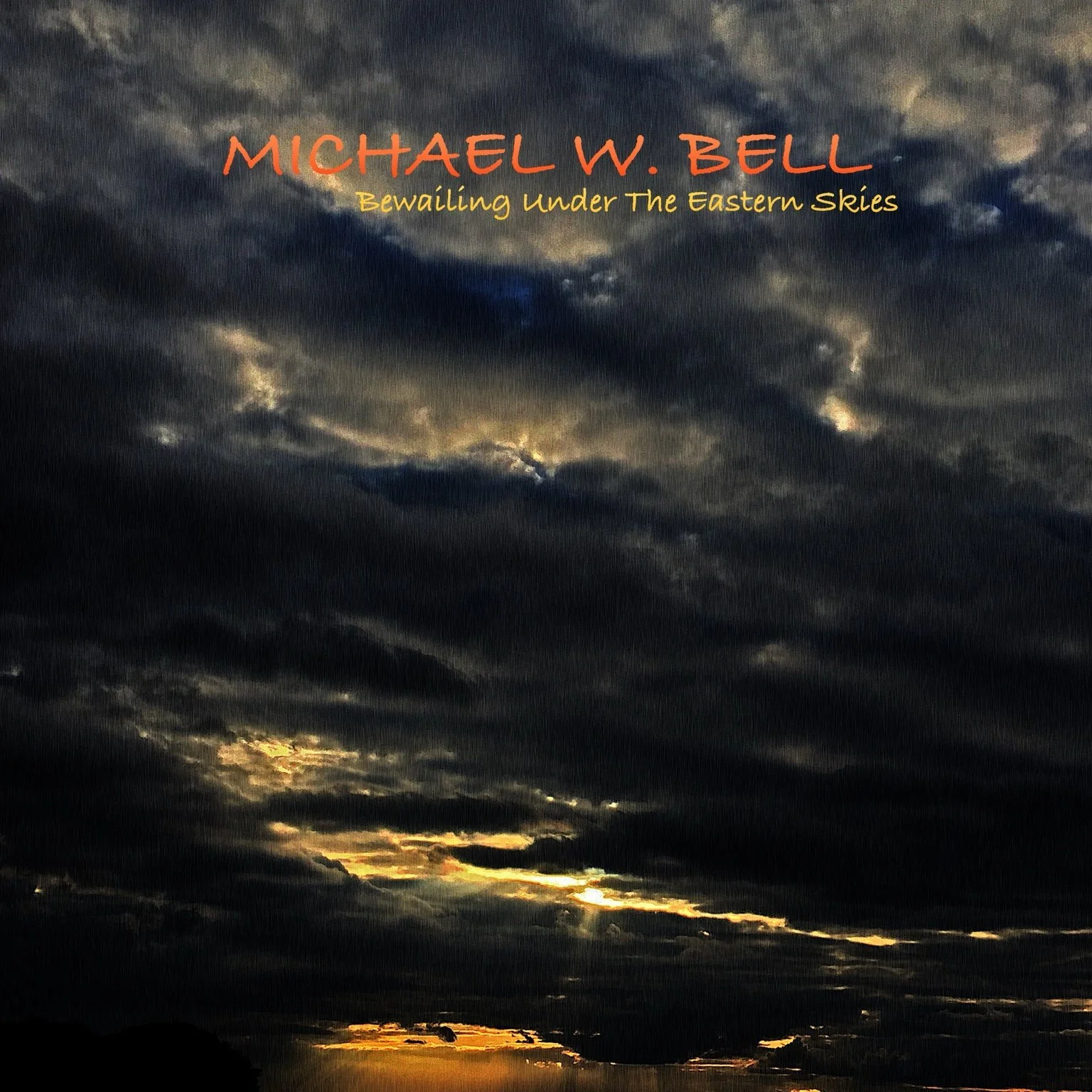 compressed_Michael W. Bell - Bewailing Under The Eastern Skies.jpeg
