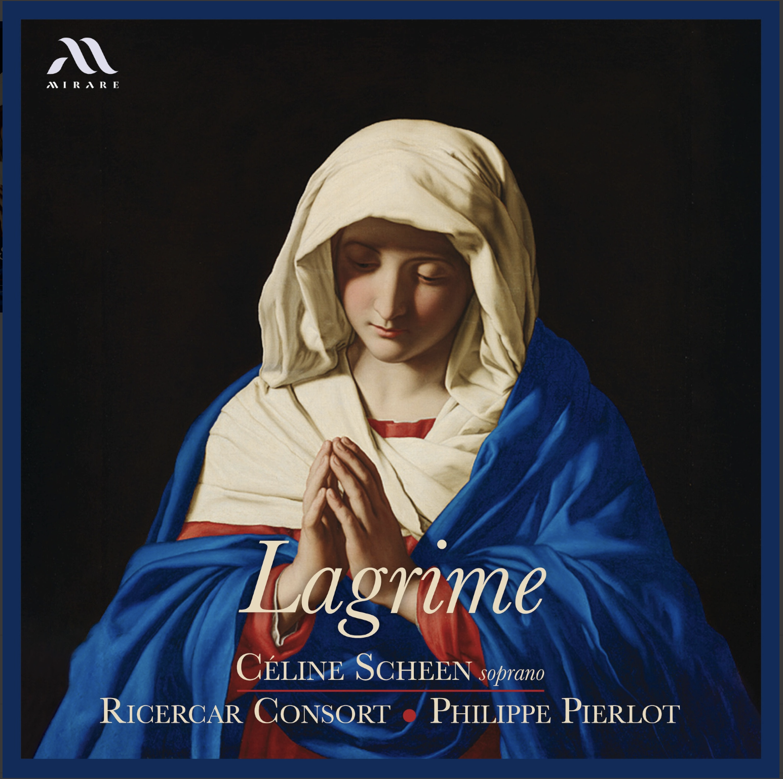 Lagrime - Les Larmes de la Vierge • Ricercar Consort &amp; Céline Scheen