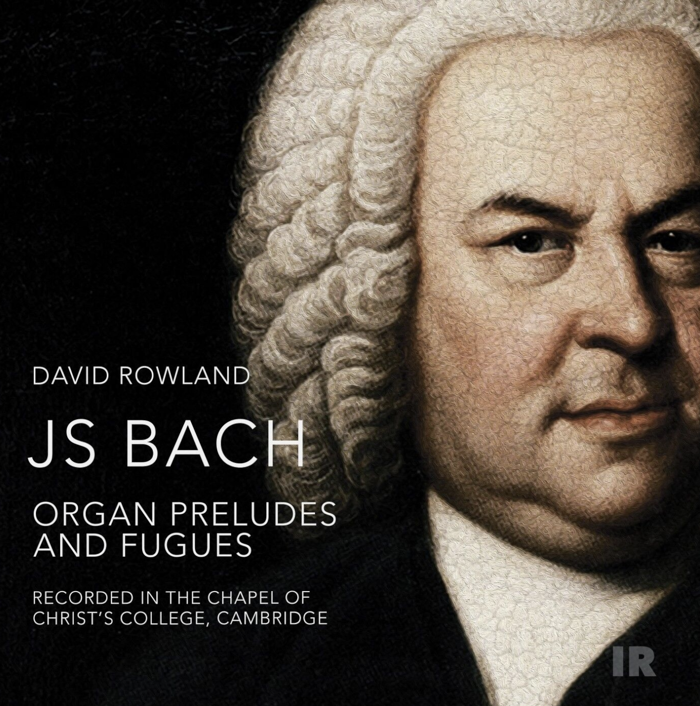 J.S. Bach: Organ Preludes &amp; Fugues • David Rowland