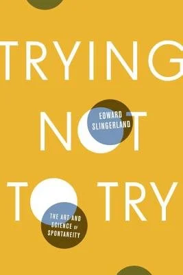 Trying Not To Try | Edward Slingerland Love, love, loved this book. No it's not about giving up and throwing in the towel. The passage about the butcher is beautiful. Think Jiro Dreams of Sushi and you will get where this author is going. 