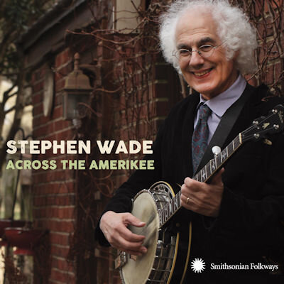 <b>Stephen Wade</b></br>Across the Amerikee</br><I><small>Stereo Master</small></I>