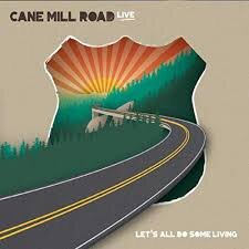 <b>Cane Mill Road</b></br>Lets All Do Some Living</br><i><small>Stereo Master</small></I>