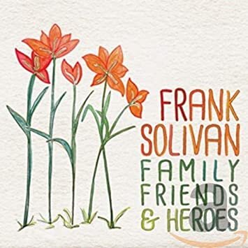 <b>Frank Solivan</b></br>Family Friends & Heroes</br><i><small>Stereo Master</small></I>