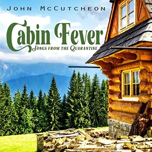 <b>John McCutcheon</b></br>Cabin Fever: Songs From the Quarantine</br><i><small>Stereo Master</small></I>