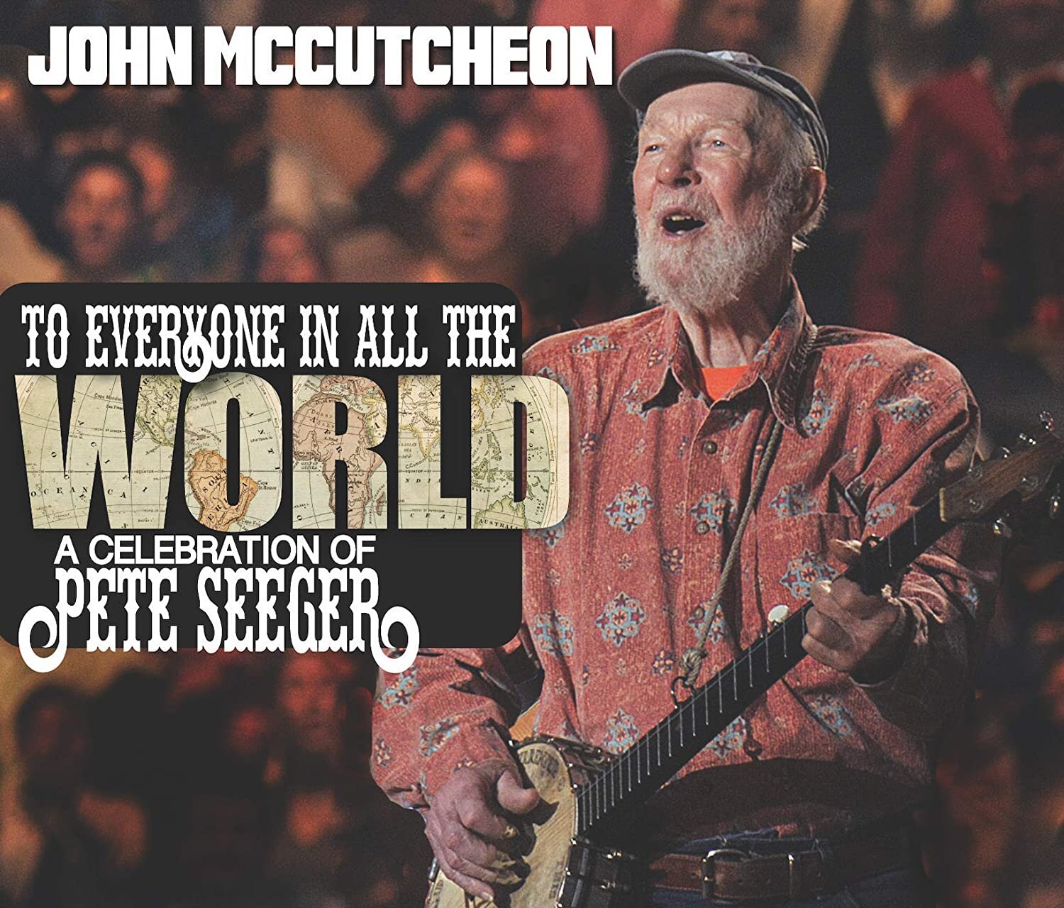 <b>John McCutcheon</b></br>To Everyone In All the World A Celebration of Pete Seeger</br><I><small>Stereo Master</small></i>