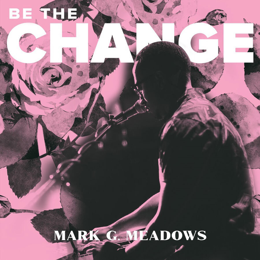 <b>Mark Meadows</b></br>Be The Change</br><i><small>Stereo Master</small></i>
