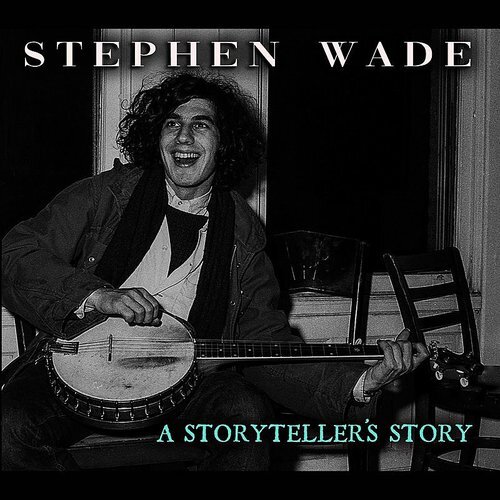Stephen Wade - A Storytellers Story</br><i><small>Stereo Master</small></i>