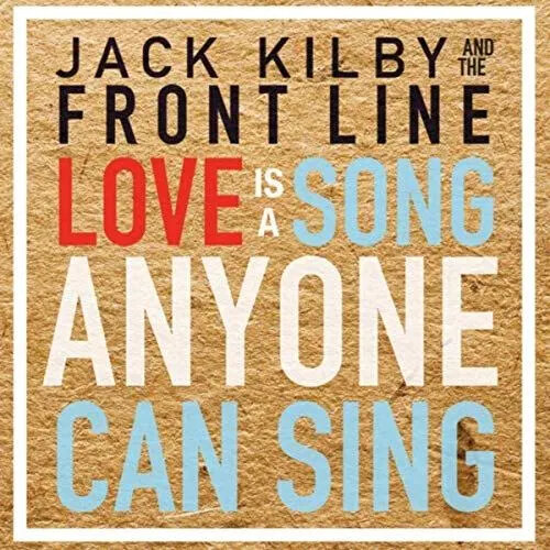 <b>Jack Kilby and the Frontline</b></br>Love Is A Song Anyone Can Sing</br><I><small>Stereo Master</small></i>