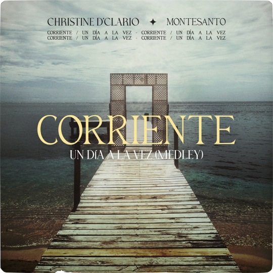 <b>Christine D'Clario</b></br>Corriente / Un Día A La Vez (Medley)</br><i><small>Atmos Mix</small></i>