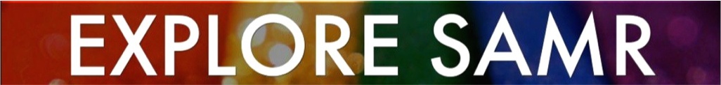 TASKS: A. Explore SAMR overview | B. Explore other ways of understanding SAMR | C. Find own image and share - Thinglink.com ?