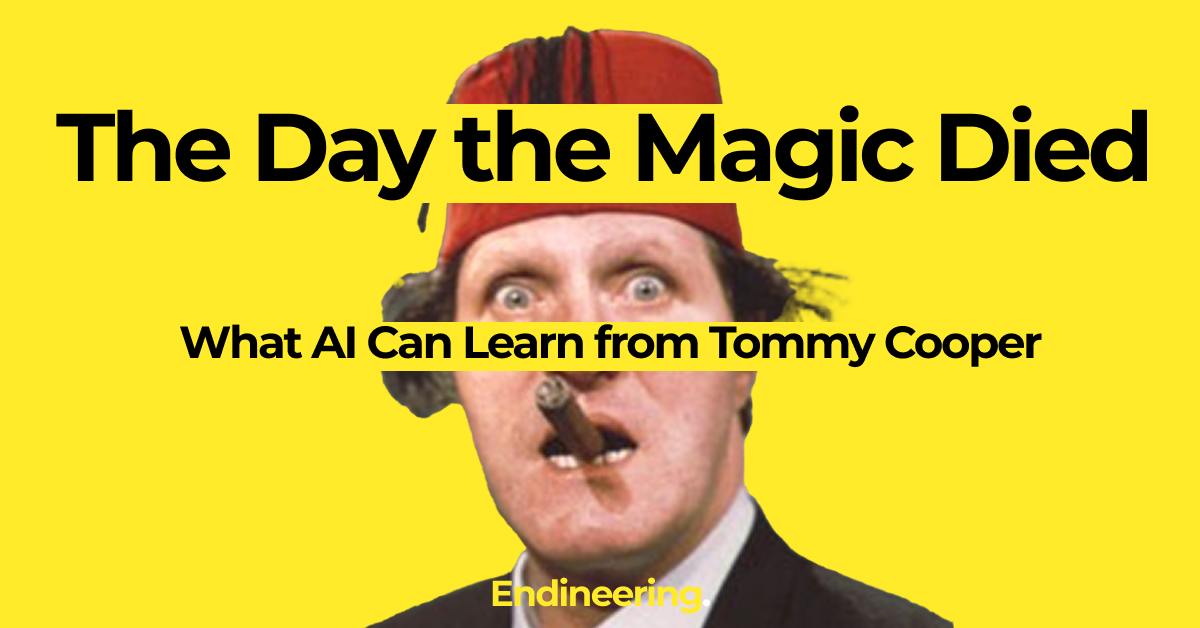 The Day the Magic Died: What AI Can Learn from Tommy Cooper
